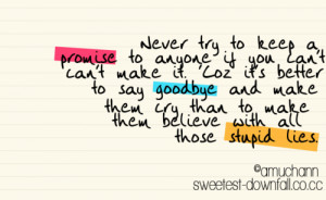 Never try to keep a promise to anyone if you can’t make it