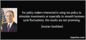 ... cycle fluctuations, the results are not promising. - Austan Goolsbee