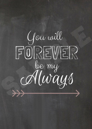 Printable Chalkboard Sign, Home Quote, You will Forever be my always ...