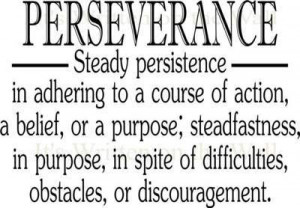 ... week started off right. Today the word of the week is: perseverance