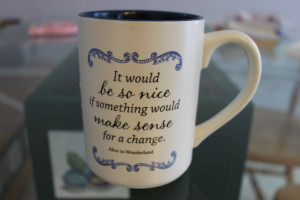 Alice in Wonderland Quote Mug, A picture of a mug with a quote from ...