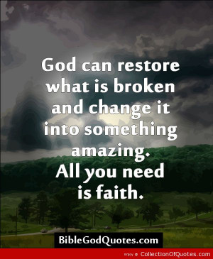 God Restores The Broken God can restore what is broken