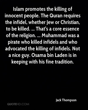 Islam promotes the killing of innocent people. The Quran requires the ...