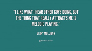 quote-Gerry-Mulligan-i-like-what-i-hear-other-guys-237423.png