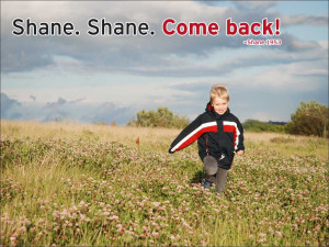 Shane. Shane. Come back! Shane, 1953
