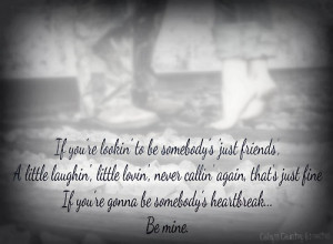 Somebody’s Heartbreak” ~Hunter Hayes