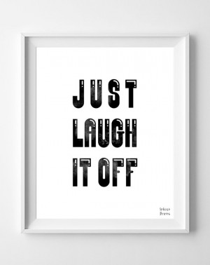 Just Laugh It Off Quotes Just laugh it off poster,