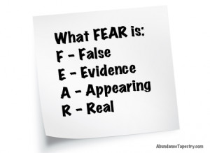 What Fear is: False Evidence Appearing Real.