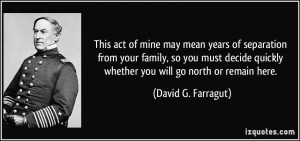 ... quickly whether you will go north or remain here. - David G. Farragut