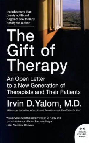 The Gift of Therapy: An Open Letter to a New Generation of Therapists ...