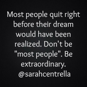So true. Be extraordinary.