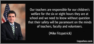 our children's welfare for the six or eight hours they are at school ...