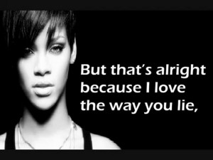 Rihanna Love the Way You Lie Lyrics