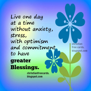 Live one day at a time Christian quotes, free images for sharing. God ...