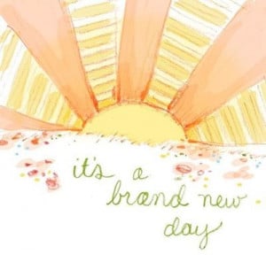 it's a brand new day!