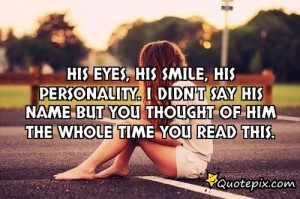 His Eyes, His Smile, His Personality. I Didn