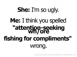 http://www.pic2fly.com/I'm+so+Ugly+Quotes.html