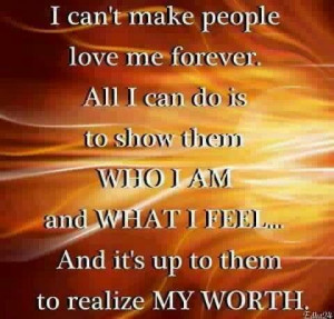 can't make people love me forever!!