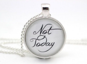 Game of Thrones 'Not Today' Quote Necklace Quote by BeneathGlass, $11 ...