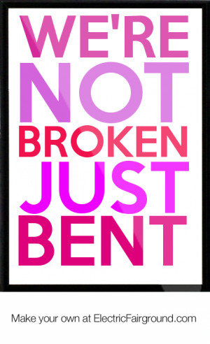 We're NOT broken just bent Framed Quote