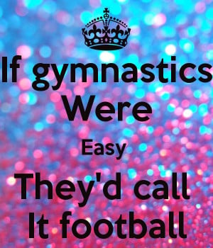 if gymnastics were easy they call it football | If gymnastics Were ...