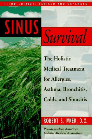 Sinus Survival: The Holistic Medical Treatment for Allergies, Asthma ...