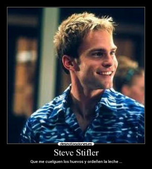 Steve Stifler Steve stifler