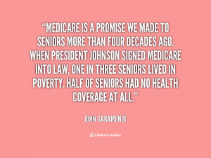 Medicare is a promise we made to seniors more than four decades ago ...