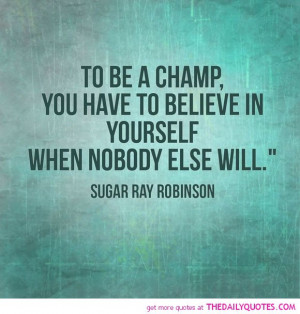 to-be-a-champ-sugar-ray-robinson-quotes-sayings-pictures.jpg