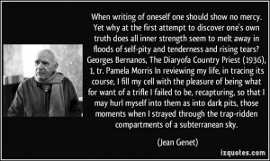 When writing of oneself one should show no mercy. Yet why at the first ...