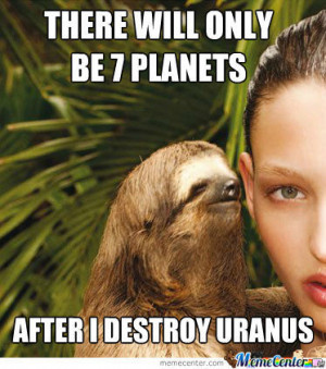 Sloth Rape, It Will Happen To You.