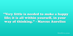 ... all within yourself, in your way of thinking.” – Marcus Aurelius
