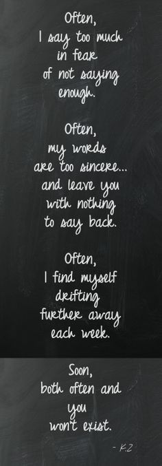 ... Too often you have pushed me away and expected me to come back. Now I