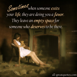 Sometimes, when someone exits your life, they’re doing you a favor ...