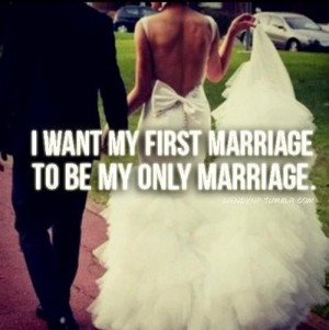 Agreed, because divorce is not an option in a healthy, honest marriage ...