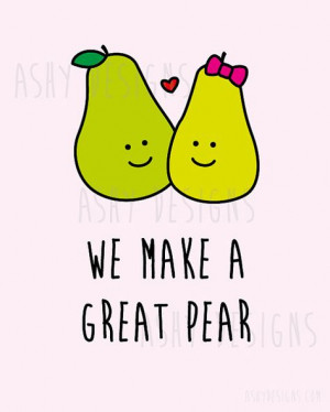 WE MAKE A GREAT PEAR - Wedding Anniversary Valentine's Day Birthday ...