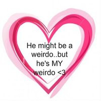 be mine quotes photo: Love Quotes, He might be a weirdo..but he's MY ...