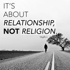 It's about relationship, not religion. - Tony Evans