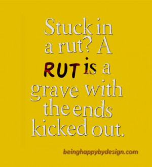 August 22, 2014 This really explains it, stuck in a rut that is just a ...