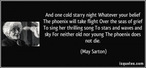 And one cold starry night Whatever your belief The phoenix will take ...