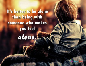 Sometimes it's better to be alone quotes
