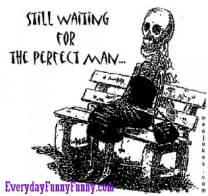 still waiting for the perfect man Still Waiting For The Perfect Man