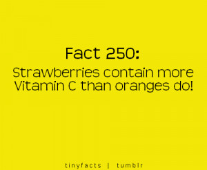 Fact Quote ~ Strawberries contain more Vitamin C per volume than ...