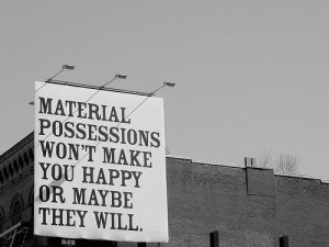 Material possessions..