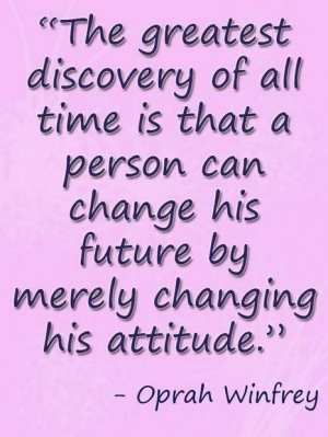 ... change his future by merely changing his attitude.