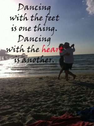 quotes about dancing - Do you dance with your feet or with your heart?