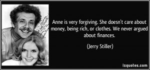 Anne is very forgiving. She doesn't care about money, being rich, or ...