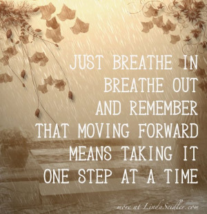 , One Step At A Time Quote, Moving On, Positive Anxiety Quotes, Time ...