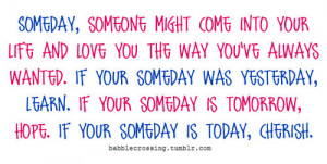 My someday was yesterday..