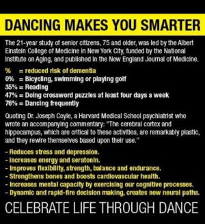 Dancing make you smarter? I know its the only exercise that makes me ...